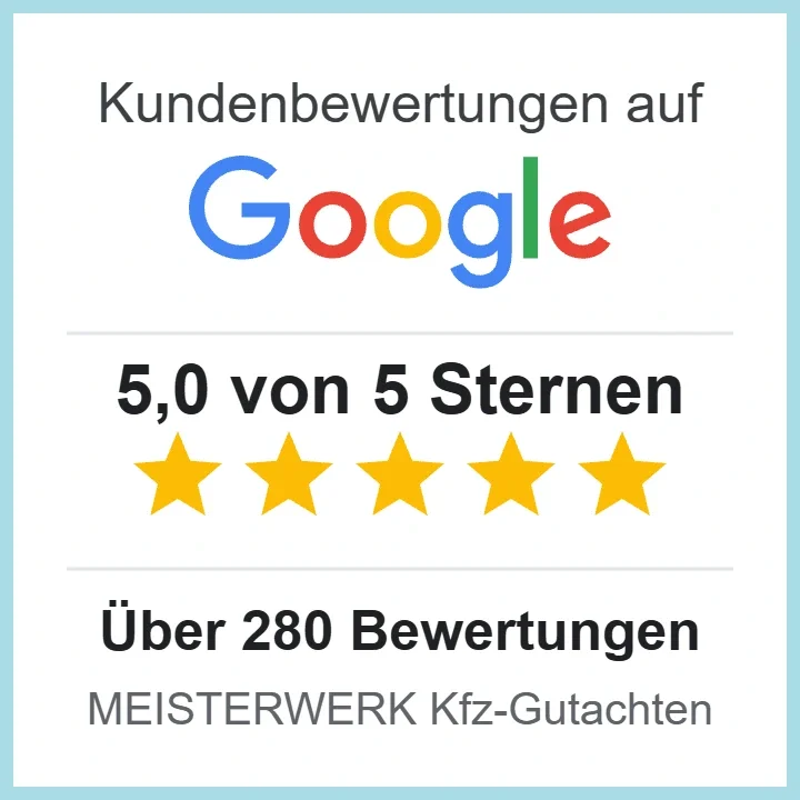 Google Bewertungen 5,0 von 5 Sternen - über 280 Bewertungen - MEISTERWERK Kfz-Gutachten